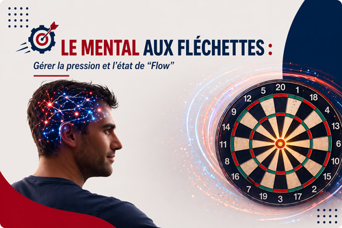 Le Mental aux Fléchettes : Gérer la pression et l'état de "Flow"