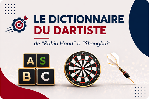 Le dictionnaire du dartiste : De "Robin Hood" à "Shanghai"
