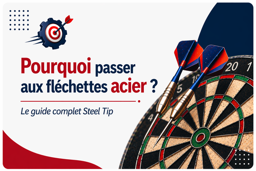 Pourquoi passer aux fléchettes acier ? Le guide complet du Steel Tip